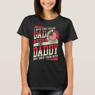 I Have Two Titles Dad And Daddy Men Vintage Decor  T-Shirt