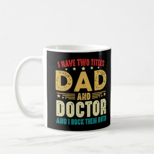I Have Two Titles Dad And Doctor Father's Day Coffee Mug
