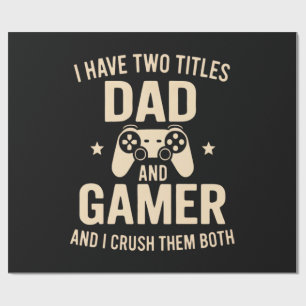 I Have Two Titles Dad And Gamer Funny Gaming Fathe Wrapping Paper