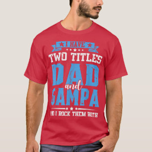 I Have Two Titles Dad And GamPA Funny T Fathers Da T-Shirt