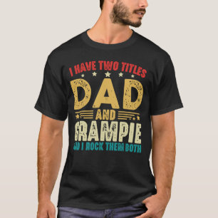I Have Two Titles Dad And Grampie Father's Day T-Shirt