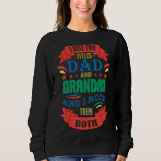 I Have Two Titles Dad And Grandad Grandpa Father' Sweatshirt