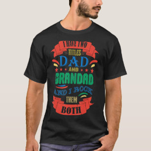 I Have Two Titles Dad And Grandad Grandpa Father' T-Shirt