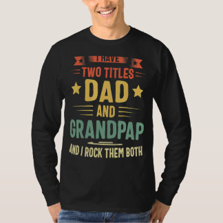 I Have Two Titles Dad And Grandad  Grandpa Father' T-Shirt