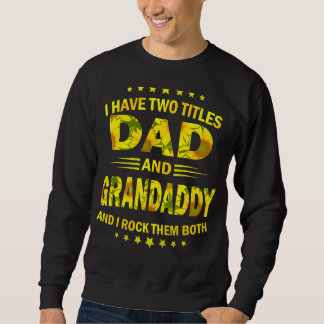 I Have Two Titles Dad And Grandaddy Sunflower Fath Sweatshirt