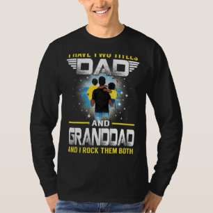 I Have Two Titles Dad And Granddad  For Father T-Shirt