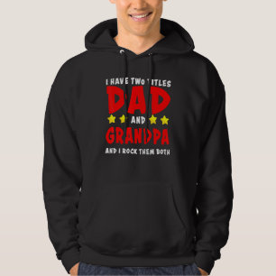I Have Two Titles Dad And Grandpa And I Rock Them Hoodie