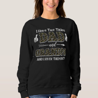 I Have Two Titles Dad And Grandpa And I Rock Them  Sweatshirt