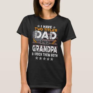 I Have Two Titles Dad And Grandpa Father's Day 1 T-Shirt