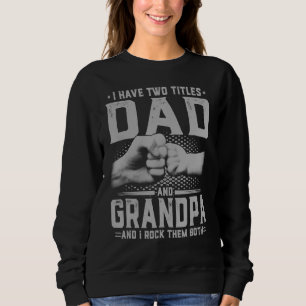 I Have Two Titles Dad And Grandpa Father's Day Gif Sweatshirt