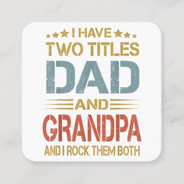I Have Two Titles Dad And Grandpa Father's Day Gra Square Business Card (Front)