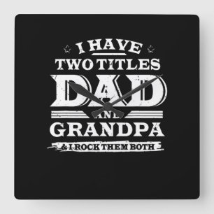 I Have Two Titles Dad And Grandpa & I Rock Both Square Wall Clock