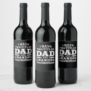 I Have Two Titles Dad And Grandpa & I Rock Both Wine Label