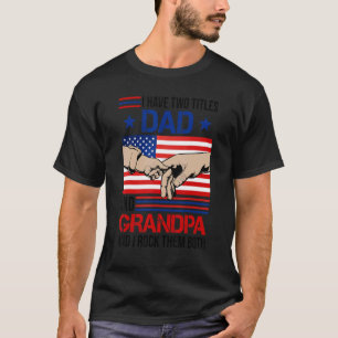 I Have Two Titles Dad And Grandpa Men American Fla T-Shirt