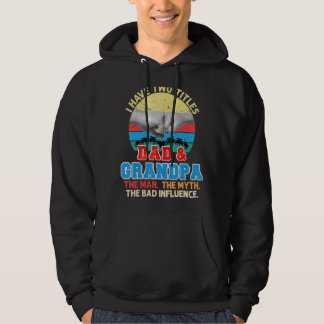 I Have Two Titles Dad And Grandpa The Man Myth Bad Hoodie