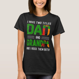 I Have Two Titles Dad And Grandpa Zambian Men Fath T-Shirt