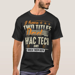 I Have Two Titles Dad and HVAC Tech - Gift for Dad T-Shirt