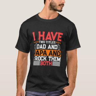 I Have Two Titles Dad And Lawyer And I Rock Them B T-Shirt