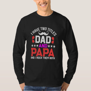 I Have Two Titles Dad And Mama And I Rock Them Bot T-Shirt