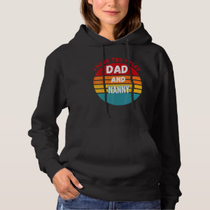 I Have Two Titles Dad And Nanny Hoodie