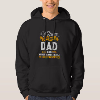 I Have Two Titles Dad And Nurse Anaesthetist Fathe Hoodie