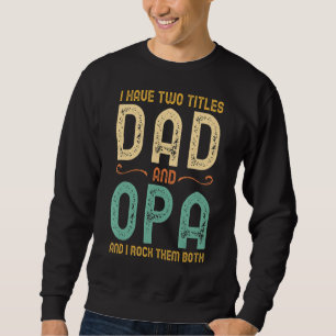 I Have Two Titles Dad And Opa Retro Vintage Sweatshirt