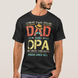 I Have Two Titles Dad and Opa T-Shirt