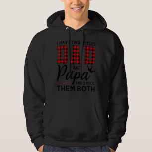 I Have Two Titles Dad And Papa Buffalo Plaid Fathe Hoodie