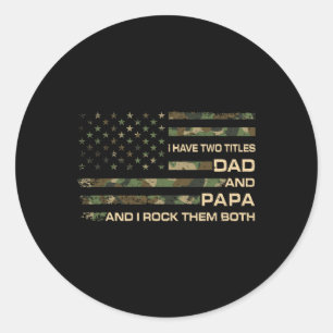 I Have Two Titles Dad And Papa Father's Day Grandp Classic Round Sticker