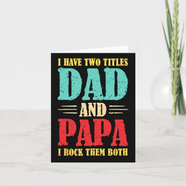 I Have Two Titles Dad And Papa I Rock Them Both Fa Card (Front)