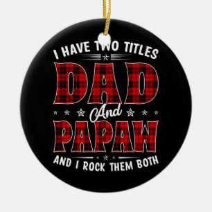 I Have Two Titles Dad And Papaw Family Fathers Ceramic Tree Decoration
