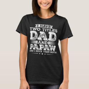 I have Two Titles Dad and Papaw Women T-Shirt