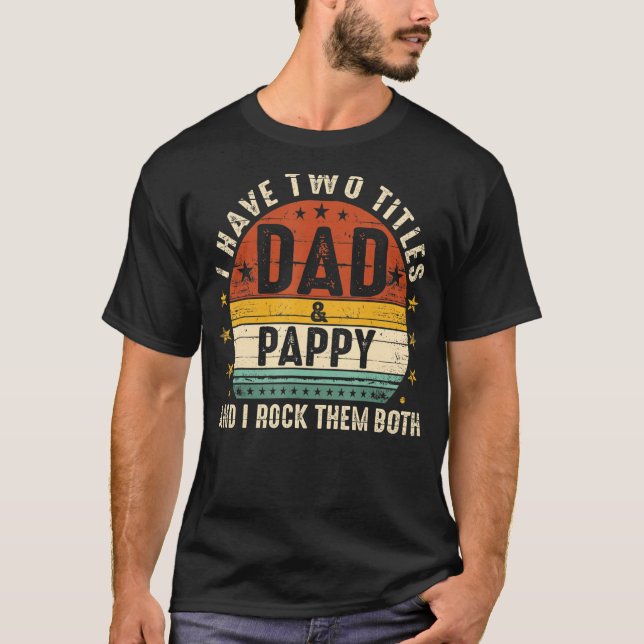 I Have Two Titles Dad And Pappy I Rock Them Both V T-Shirt (Front)