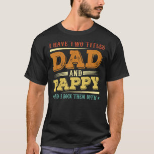 I Have Two Titles Dad And Pappy Men Retro Decor Gr T-Shirt