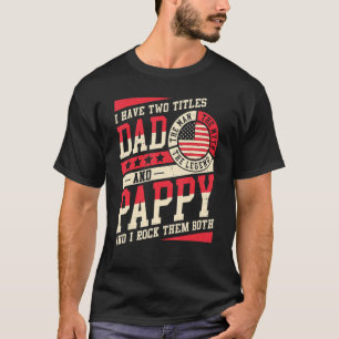 I Have Two Titles Dad And Pappy Men Vintage Decor T-Shirt