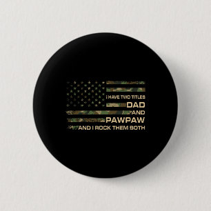 I Have Two Titles Dad And Pawpaw Father's Day Gran 6 Cm Round Badge