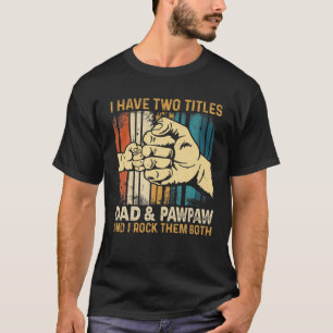 I Have Two Titles Dad And Pawpaw Vintage Father's T-Shirt