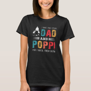I Have Two Titles Dad And Poppi Vintage Fathers D T-Shirt