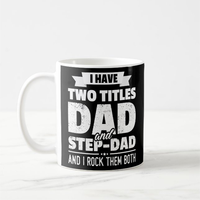 I Have Two Titles Dad And Step Dad  Coffee Mug (Left)