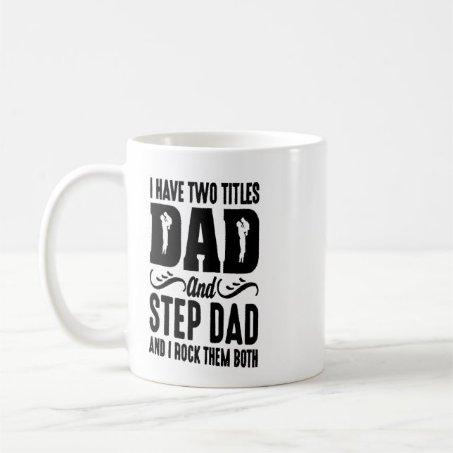I have two titles dad and step dad Mug (Left)