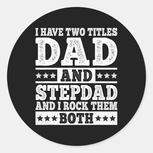 I Have Two Titles Dad And Stepdad Funny Stepfather Classic Round Sticker (Front)