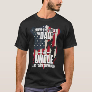 I Have Two Titles Dad And Uncle Men American Flag  T-Shirt