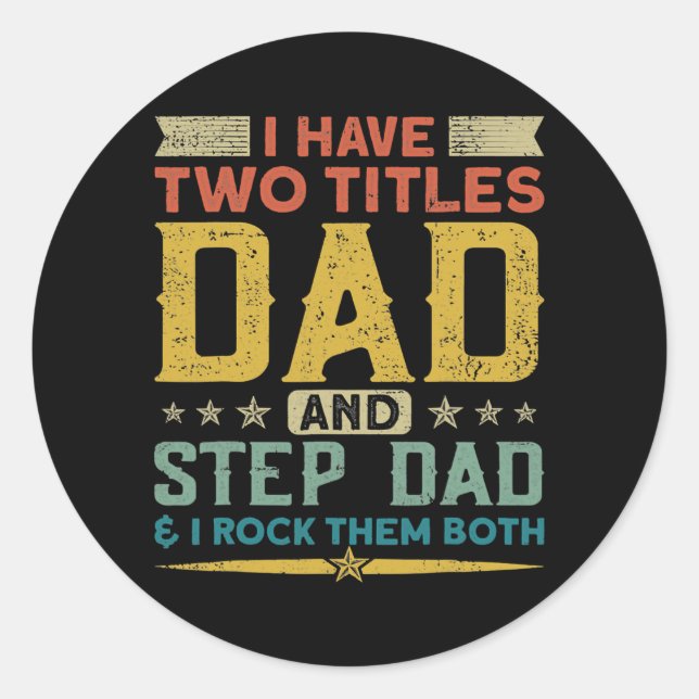 I Have Two Titles Dad Stepdad I Rock Them Both Classic Round Sticker (Front)