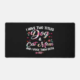 I Have Two Titles Dog And Cat Mum Floral Happy Mot Desk Mat