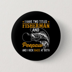 I Have Two Titles Fisherman Aw B Father's Day Fish 6 Cm Round Badge