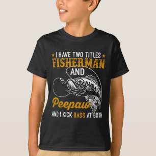 I Have Two Titles Fisherman Aw B Father's Day Fish T-Shirt