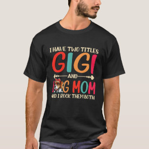 I Have Two Titles Gigi And Beagle Dog Mum Dog Mama T-Shirt