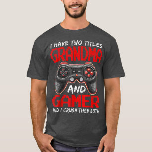 I Have Two Titles Grandma And Gamer Birthday Video T-Shirt