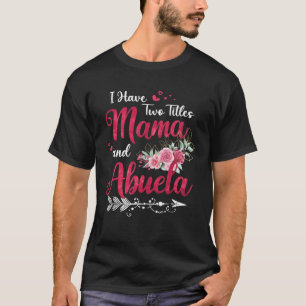 I Have Two Titles Mama And Abuela Cute Floral Moth T-Shirt