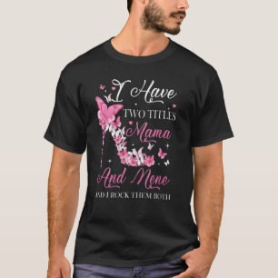 I Have Two Titles Mama And Nene High Heel Mother's T-Shirt